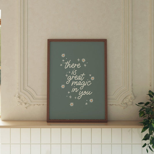 THERE'S MAGIC IN YOU PRINT
