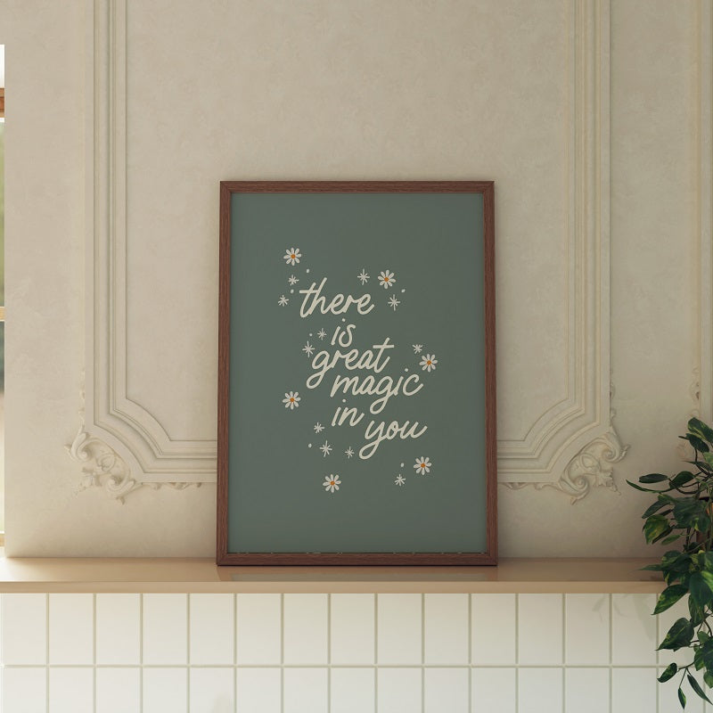 THERE'S MAGIC IN YOU PRINT