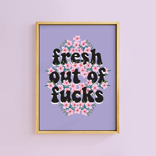 FRESH OUT OF FUCKS LILAC PRINT