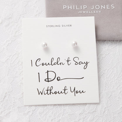 Sterling Silver I Couldn't Say I Do Without You Bridal Pearl Earrings