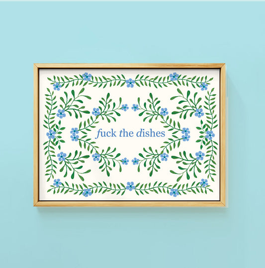 FUCK THE DISHES PRINT