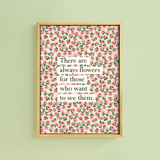 ALWAYS FLOWERS BOOK QUOTE PRINT
