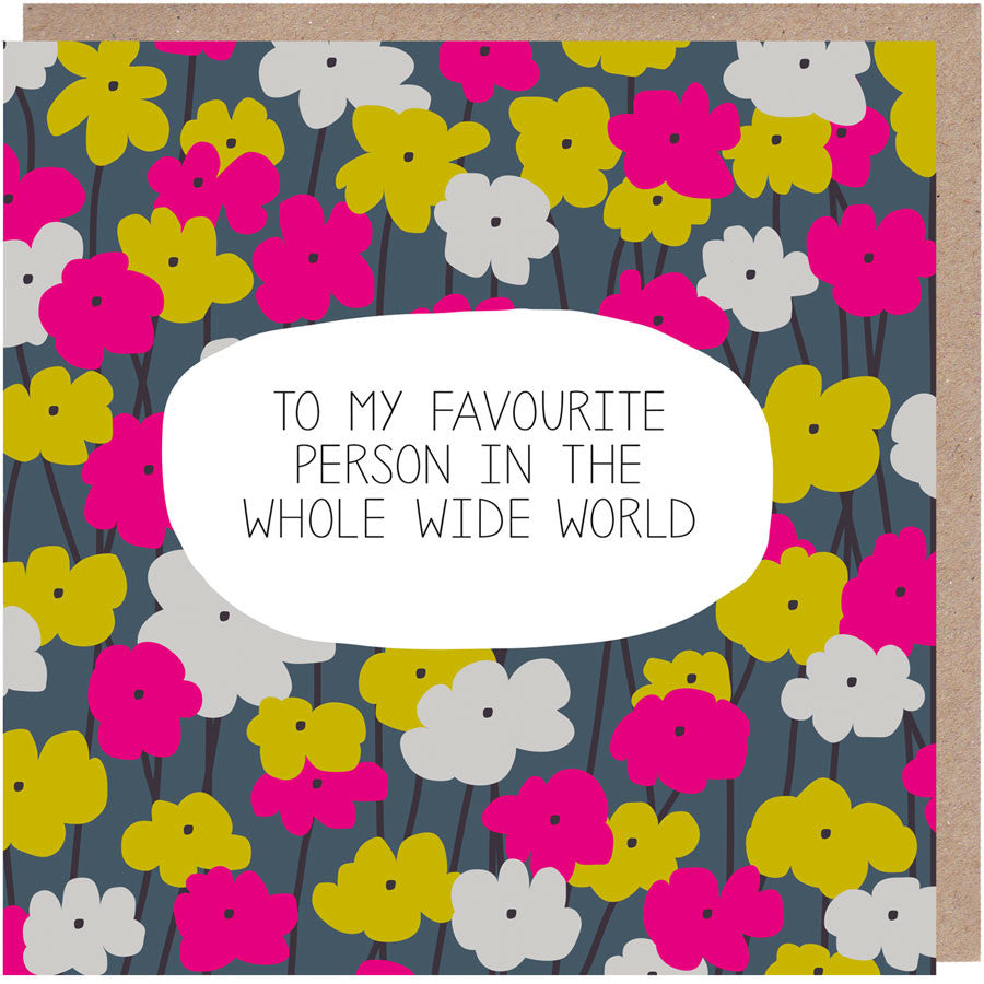 Favourite Person In The Whole Wide World Card