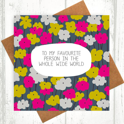Favourite Person In The Whole Wide World Card