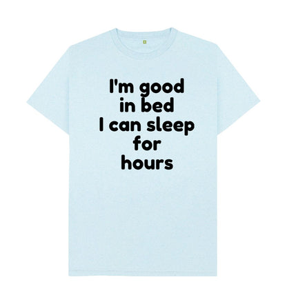 Men's I'm Good In Bed Print T-Shirts