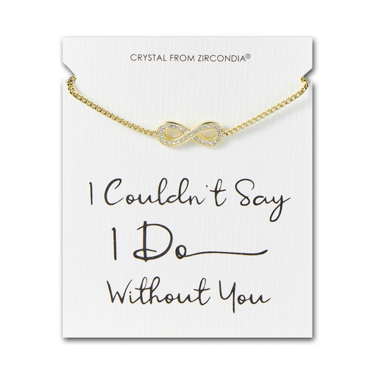 Gold Plated I Couldn't Say I Do Without You Infinity Bridal Bracelet with Zircondia® Crystals