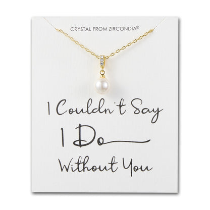 Gold Plated I Couldn't Say I Do Without You Pearl Drop Bridal Necklace Created with Zircondia® Crystals