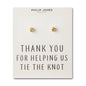 Gold Plated Thank You for Helping us Tie The Knot Bridal Earrings with Quote Card