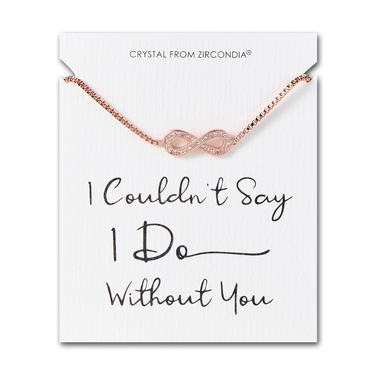 Rose Gold Plated I Couldn't Say I Do Without You Infinity Bridal Bracelet with Zircondia® Crystals