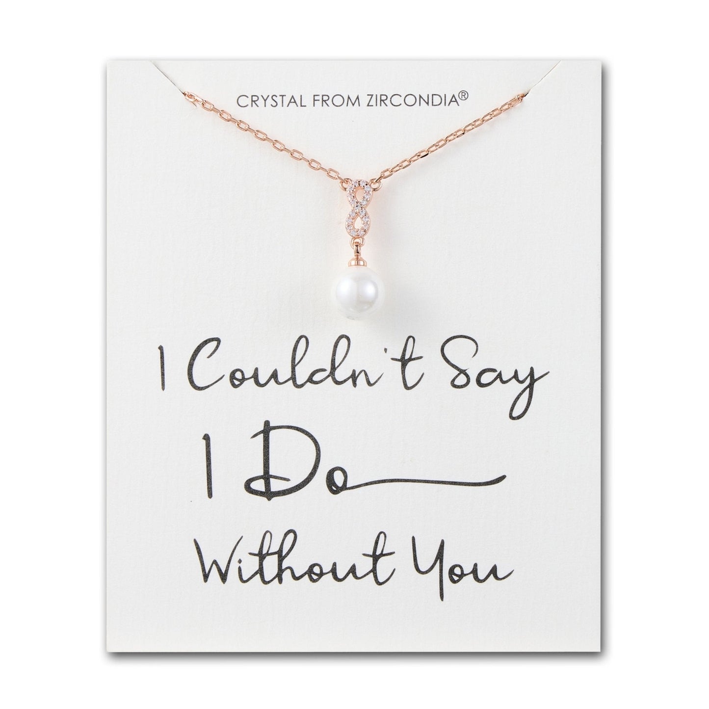 Rose Gold Plated I Couldn't Say I Do Without You Infinity Pearl Bridal Drop Necklace with Zircondia® Crystals