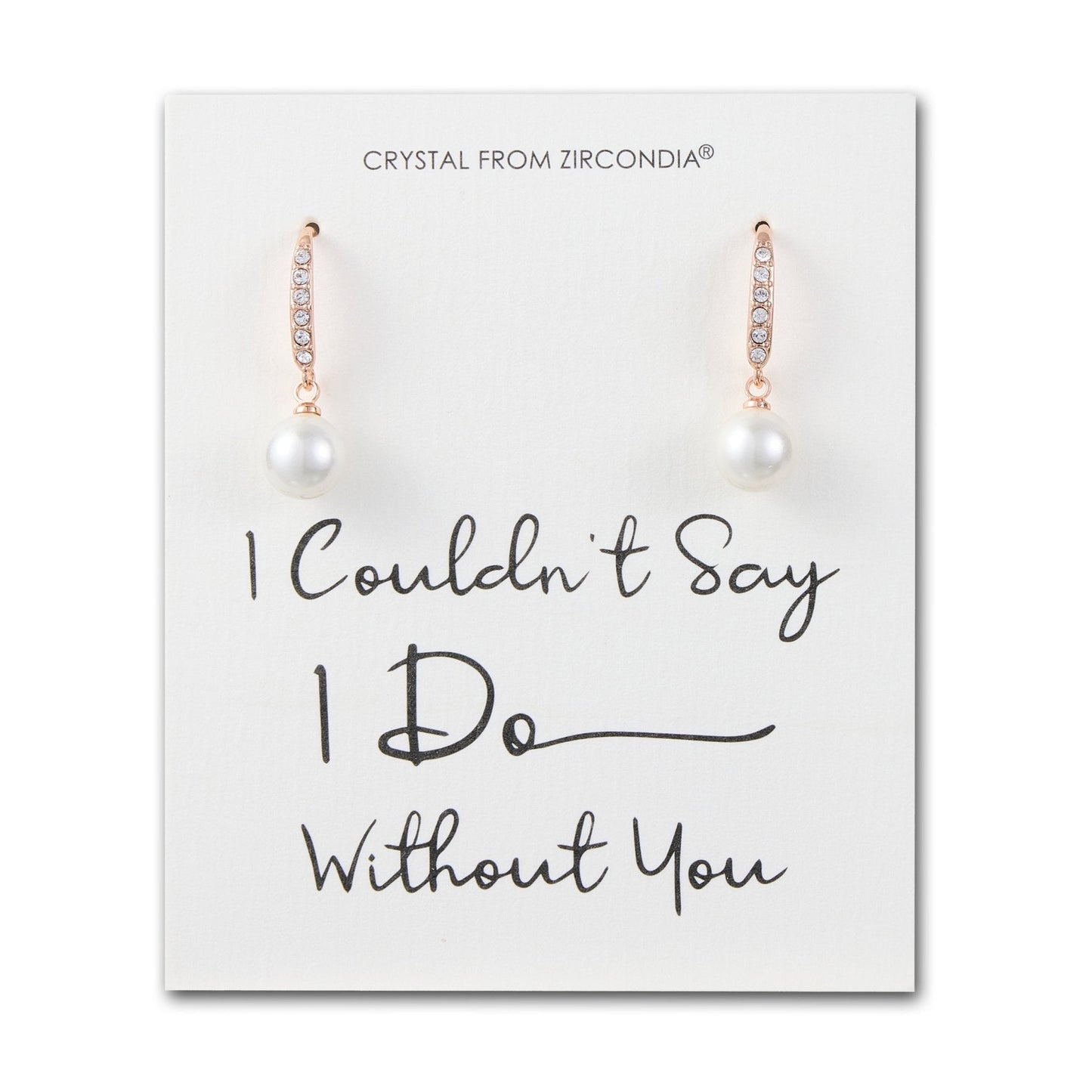 Rose Gold Plated I Couldn't Say I Do Without You Pearl Drop Bridal Earrings Created with Zircondia® Crystals