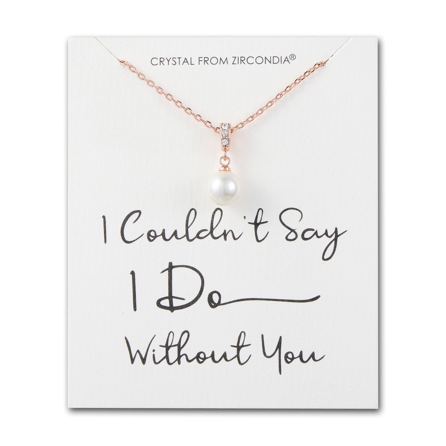 Rose Gold Plated I Couldn't Say I Do Without You Pearl Drop Bridal Necklace Created with Zircondia® Crystals