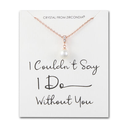Rose Gold Plated I Couldn't Say I Do Without You Pearl Drop Bridal Necklace Created with Zircondia® Crystals