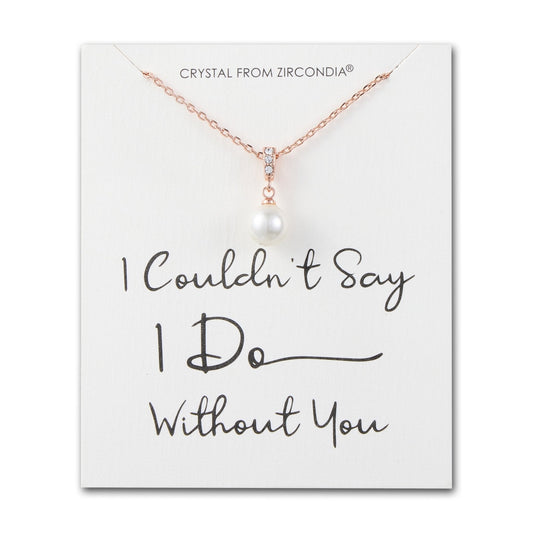 Rose Gold Plated I Couldn't Say I Do Without You Pearl Drop Bridal Necklace Created with Zircondia® Crystals