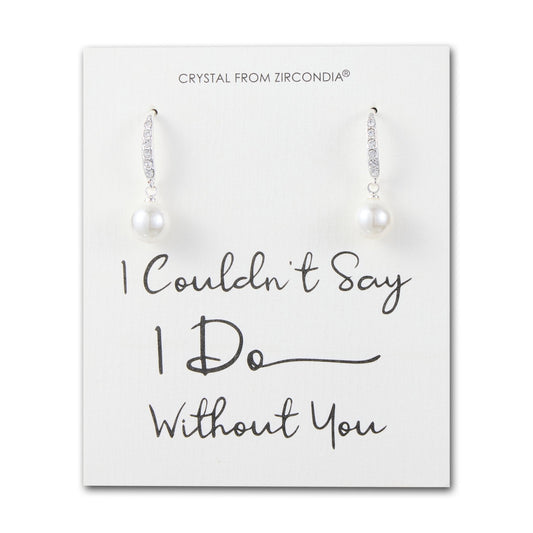 Silver Plated I Couldn't Say I Do Without You Pearl Drop Bridal Earrings Created with Zircondia® Crystals