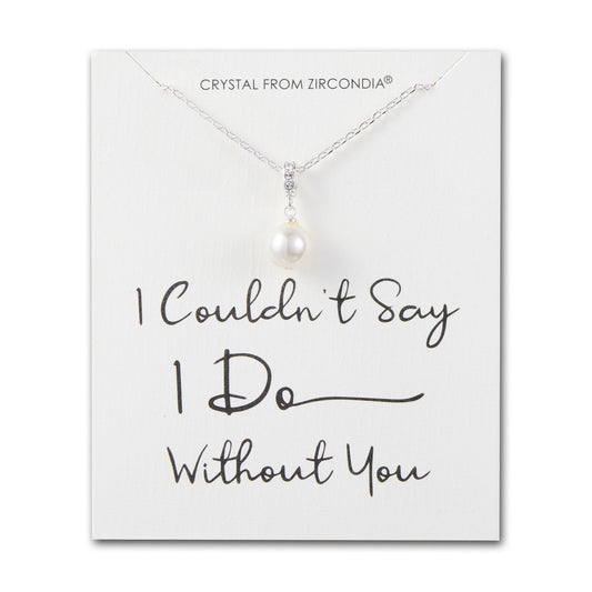 Silver Plated I Couldn't Say I Do Without You Pearl Drop Bridal Necklace Created with Zircondia® Crystals