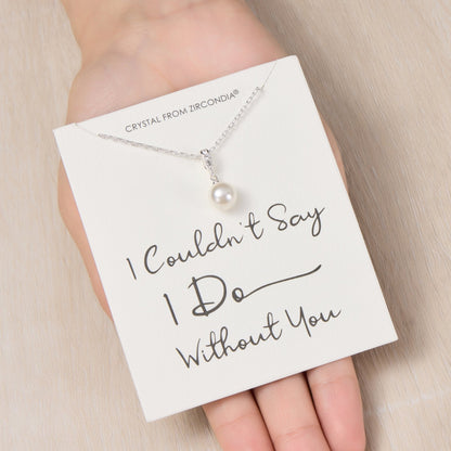 Silver Plated I Couldn't Say I Do Without You Pearl Drop Bridal Necklace Created with Zircondia® Crystals