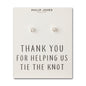 Silver Plated Thank You for Helping us Tie The Knot Bridal Earrings with Quote Card