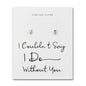 Sterling Silver I Couldn't Say I Do Without You Bridal Heart Stud Earrings
