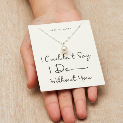 Sterling Silver I Couldn't Say I Do Without You Bridal Pearl Necklace
