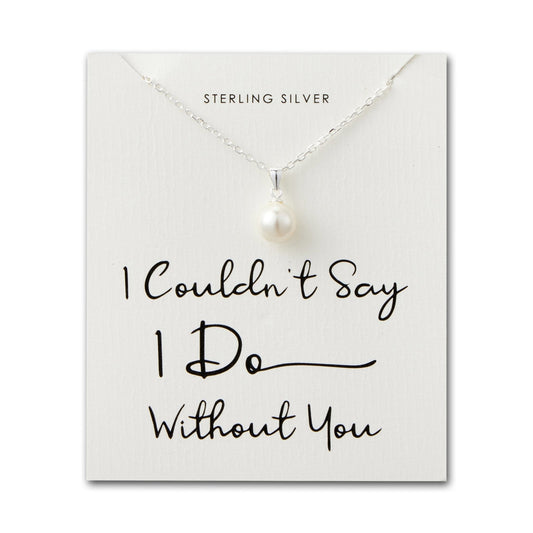Sterling Silver I Couldn't Say I Do Without You Bridal Pearl Necklace